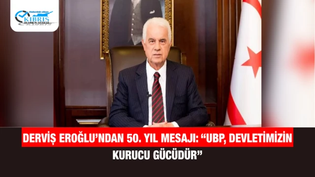 Derviş Eroğlu’ndan 50. yıl mesajı: “UBP, devletimizin kurucu gücüdür”