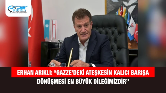 Erhan Arıklı: “Gazze’deki Ateşkesin Kalıcı Barışa Dönüşmesi En Büyük Dileğimizdir”