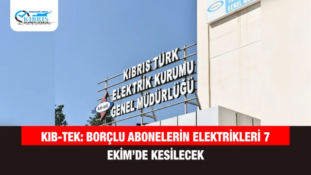 KIB-TEK: Borçlu Abonelerin Elektrikleri 7 Ekim’de Kesilecek
