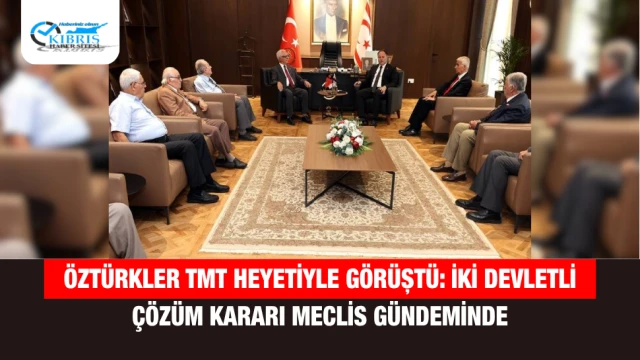 Öztürkler TMT Heyetiyle Görüştü: İki Devletli Çözüm Kararı Meclis Gündeminde