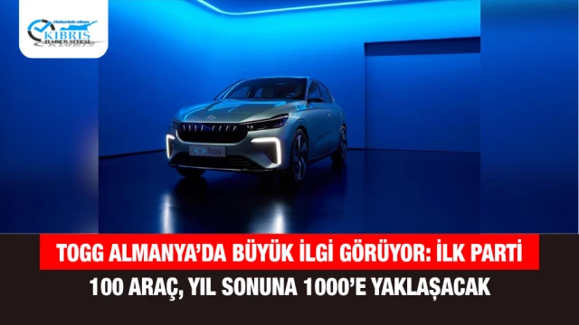 Togg Almanya’da Büyük İlgi Görüyor: İlk Parti 100 Araç, Yıl Sonuna 1000’e Yaklaşacak
