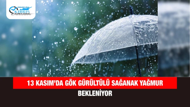 13 Kasım’da Gök Gürültülü Sağanak Yağmur Bekleniyor