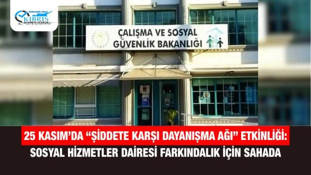25 Kasım’da “Şiddete Karşı Dayanışma Ağı” etkinliği: Sosyal Hizmetler Dairesi farkındalık için sahada