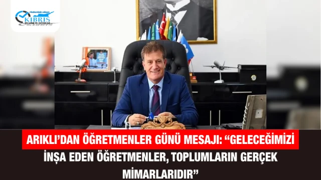 Arıklı’dan Öğretmenler Günü Mesajı: “Geleceğimizi inşa eden öğretmenler, toplumların gerçek mimarlarıdır”