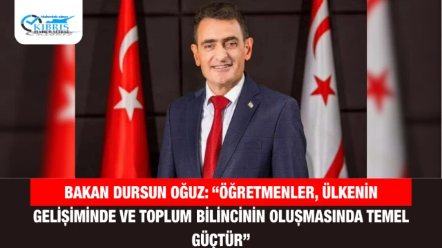 Bakan Dursun Oğuz: “Öğretmenler, ülkenin gelişiminde ve toplum bilincinin oluşmasında temel güçtür”