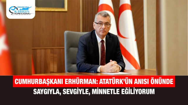 Cumhurbaşkanı Erhürman: Atatürk’ün Anısı Önünde Saygıyla, Sevgiyle, Minnetle Eğiliyorum