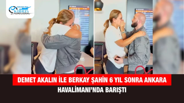 Demet Akalın ile Berkay Şahin 6 Yıl Sonra Ankara Havalimanı’nda Barıştı