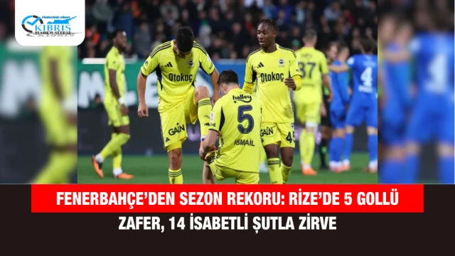 Fenerbahçe’den sezon rekoru: Rize’de 5 gollü zafer, 14 isabetli şutla zirve