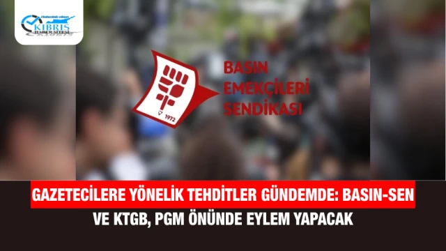 Gazetecilere Yönelik Tehditler Gündemde: Basın-Sen ve KTGB, PGM Önünde Eylem Yapacak
