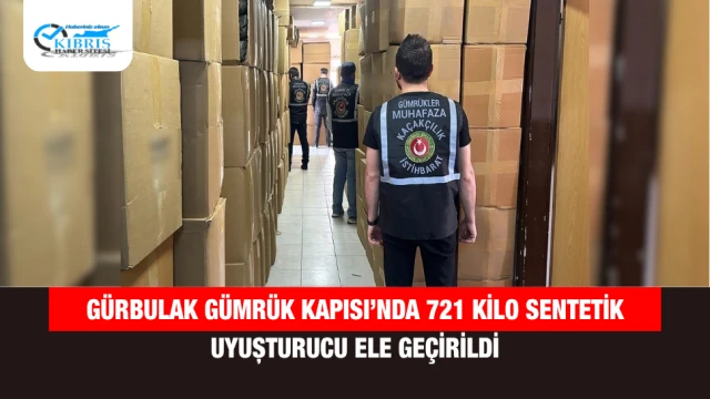 Gürbulak Gümrük Kapısı’nda 721 kilo sentetik uyuşturucu ele geçirildi