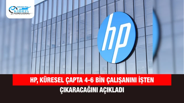 HP, Küresel Çapta 4-6 Bin Çalışanını İşten Çıkaracağını Açıkladı