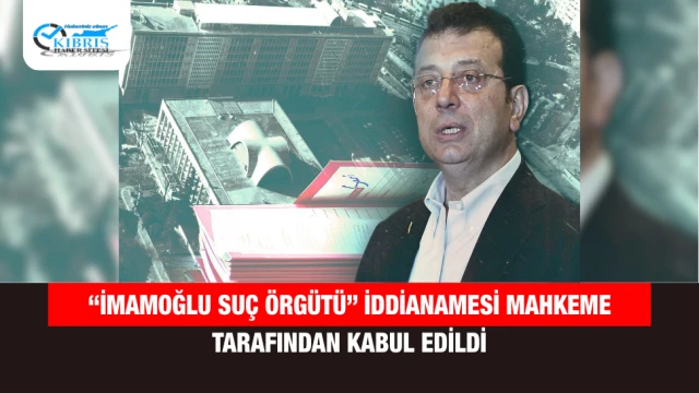 “İmamoğlu Suç Örgütü” İddianamesi Mahkeme Tarafından Kabul Edildi