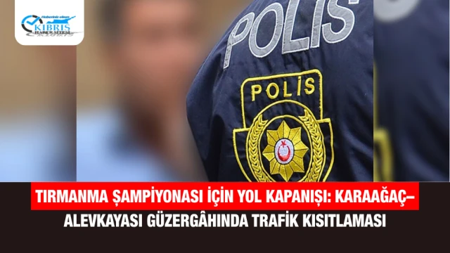 Tırmanma Şampiyonası İçin Yol Kapanışı: Karaağaç–Alevkayası Güzergâhında Trafik Kısıtlaması