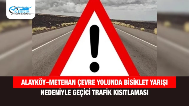 Alayköy–Metehan Çevre Yolunda Bisiklet Yarışı Nedeniyle Geçici Trafik Kısıtlaması