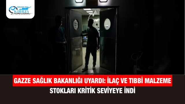 Gazze Sağlık Bakanlığı uyardı: İlaç ve tıbbi malzeme stokları kritik seviyeye indi