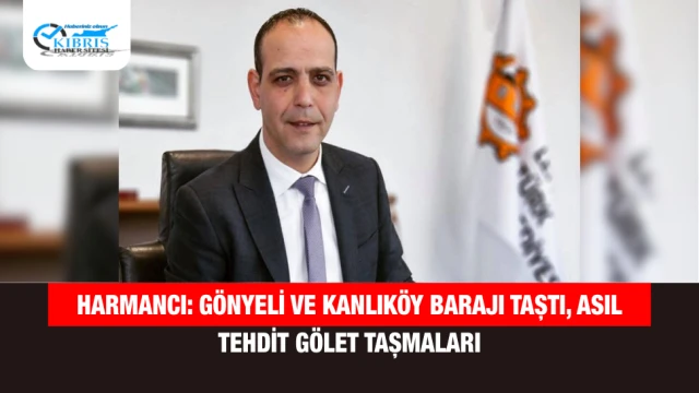Harmancı: Gönyeli ve Kanlıköy Barajı Taştı, Asıl Tehdit Gölet Taşmaları