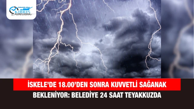 İskele’de 18.00’den Sonra Kuvvetli Sağanak Bekleniyor: Belediye 24 Saat Teyakkuzda