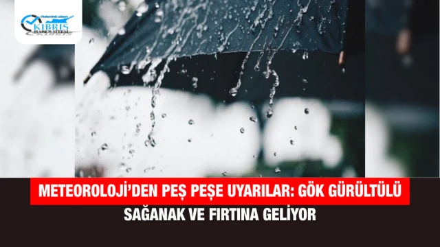 Meteoroloji’den Peş Peşe Uyarılar: Gök Gürültülü Sağanak ve Fırtına Geliyor