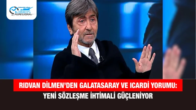 Rıdvan Dilmen’den Galatasaray ve Icardi Yorumu: Yeni Sözleşme İhtimali Güçleniyor