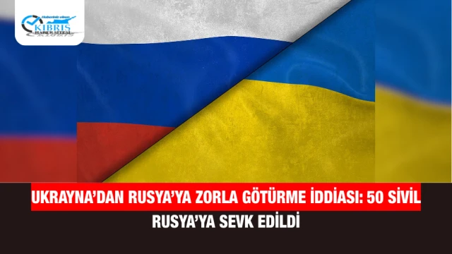 Ukrayna’dan Rusya’ya zorla götürme iddiası: 50 sivil Rusya’ya sevk edildi