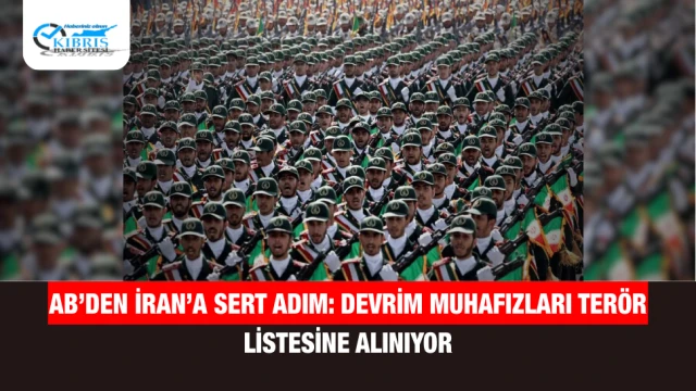 AB’den İran’a Sert Adım: Devrim Muhafızları Terör Listesine Alınıyor