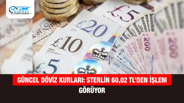 Güncel döviz kurları: Sterlin 60,02 TL’den işlem görüyor