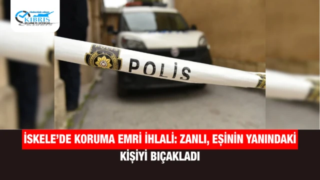 İskele’de Koruma Emri İhlali: Zanlı, Eşinin Yanındaki Kişiyi Bıçakladı