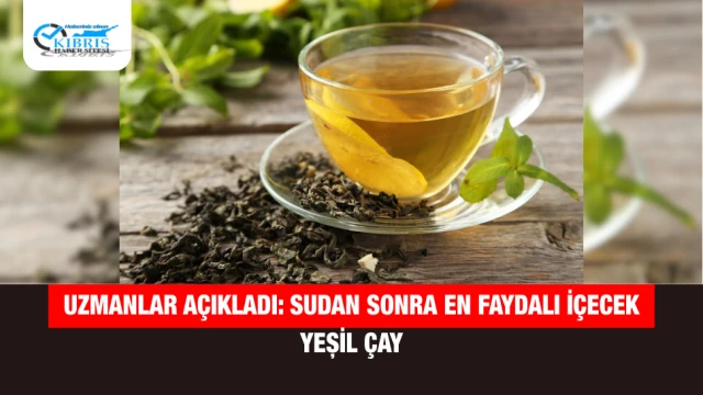 Uzmanlar Açıkladı: Sudan Sonra En Faydalı İçecek Yeşil Çay
