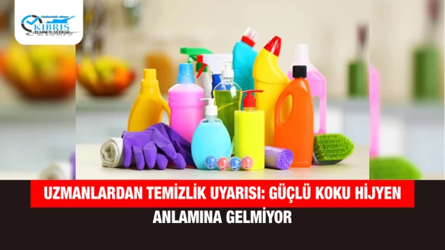 Uzmanlardan Temizlik Uyarısı: Güçlü Koku Hijyen Anlamına Gelmiyor