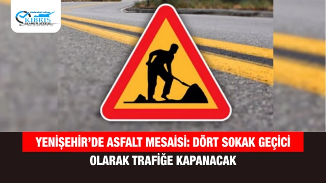 Yenişehir’de asfalt mesaisi: Dört sokak geçici olarak trafiğe kapanacak