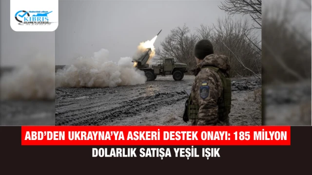 ABD’den Ukrayna’ya Askeri Destek Onayı: 185 Milyon Dolarlık Satışa Yeşil Işık