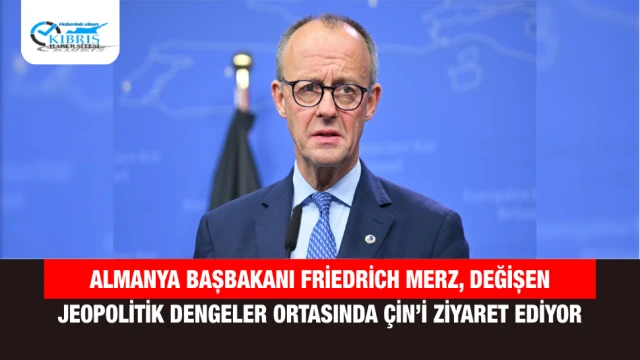 Almanya Başbakanı Friedrich Merz, Değişen Jeopolitik Dengeler Ortasında Çin’i Ziyaret Ediyor