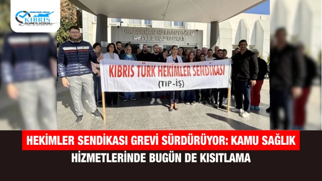 Hekimler Sendikası Grevi Sürdürüyor: Kamu Sağlık Hizmetlerinde Bugün de Kısıtlama