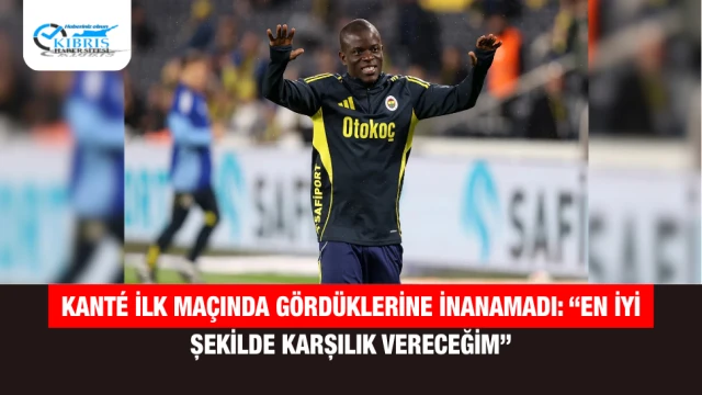 Kanté ilk maçında gördüklerine inanamadı: “En iyi şekilde karşılık vereceğim”