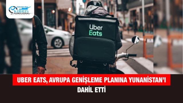 Uber Eats, Avrupa Genişleme Planına Yunanistan’ı Dahil Etti