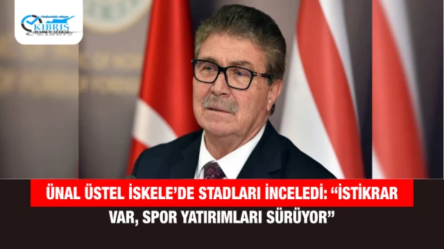 Ünal Üstel İskele’de Stadları İnceledi: “İstikrar Var, Spor Yatırımları Sürüyor”