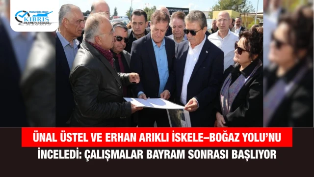 Ünal Üstel ve Erhan Arıklı İskele–Boğaz Yolu’nu İnceledi: Çalışmalar Bayram Sonrası Başlıyor