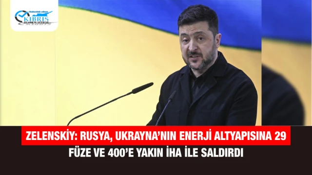 Zelenskiy: Rusya, Ukrayna’nın enerji altyapısına 29 füze ve 400’e yakın İHA ile saldırdı