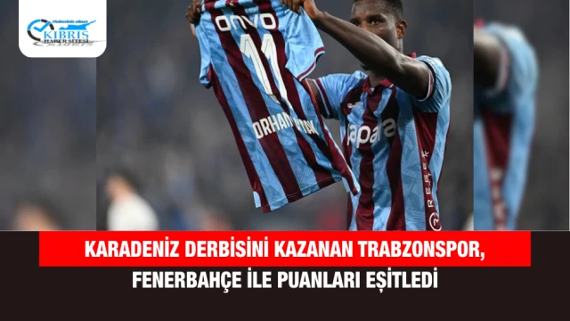 Karadeniz derbisini kazanan Trabzonspor, Fenerbahçe ile puanları eşitledi