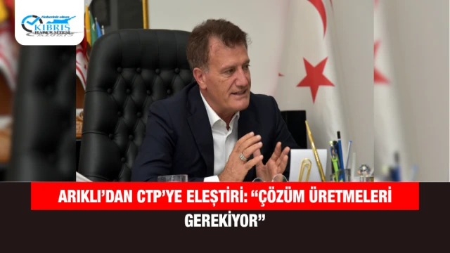 Arıklı’dan CTP’ye eleştiri: “Çözüm üretmeleri gerekiyor”