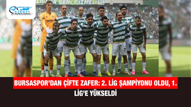 Bursaspor’dan Çifte Zafer: 2. Lig Şampiyonu Oldu, 1. Lig’e Yükseldi