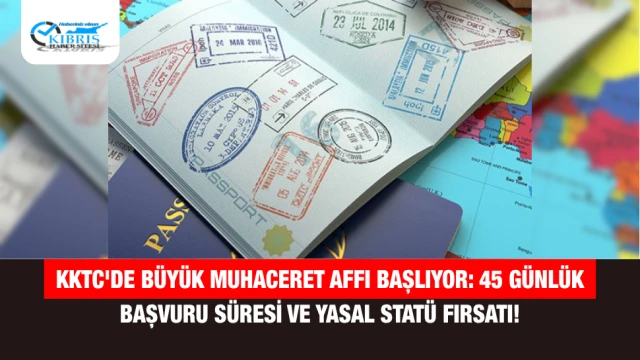KKTC'de Büyük Muhaceret Affı Başlıyor: 45 Günlük Başvuru Süresi ve Yasal Statü Fırsatı!