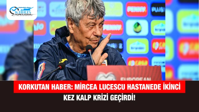 Korkutan Haber: Mircea Lucescu Hastanede İkinci Kez Kalp Krizi Geçirdi!