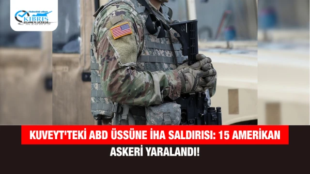 Kuveyt'teki ABD Üssüne İHA Saldırısı: 15 Amerikan Askeri Yaralandı!
