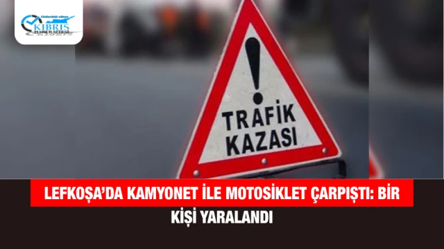 Lefkoşa’da Kamyonet ile Motosiklet Çarpıştı: Bir Kişi Yaralandı