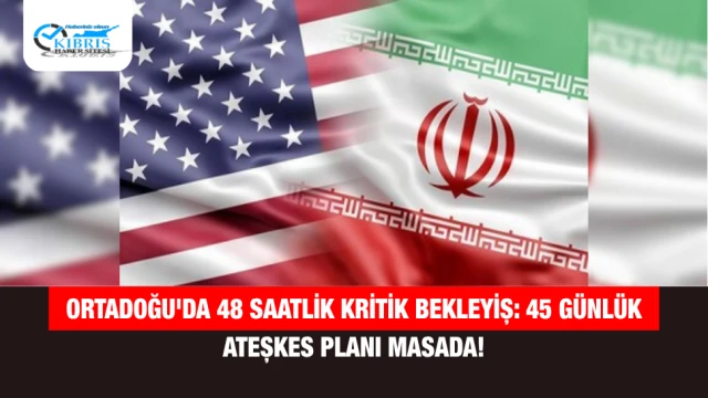 Ortadoğu'da 48 Saatlik Kritik Bekleyiş: 45 Günlük Ateşkes Planı Masada!