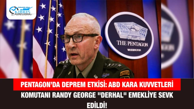 Pentagon’da Deprem Etkisi: ABD Kara Kuvvetleri Komutanı Randy George "Derhal" Emekliye Sevk Edildi!