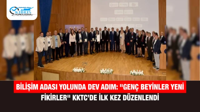 Bilişim Adası Yolunda Dev Adım: "Genç Beyinler Yeni Fikirler" KKTC’de İlk Kez Düzenlendi