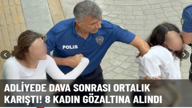 8 KADIN GÖZALTINA ALINDI