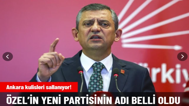 Ankara kulisleri hareketli! Özgür Özel’in yeni partisinin adı belli oldu